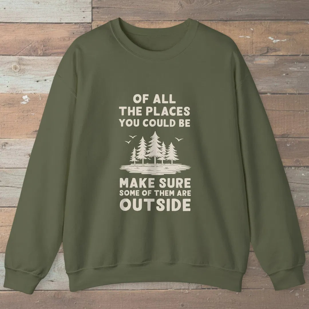 Of All The Places Sweatshirt Military Green Outdoor Nature Tee
