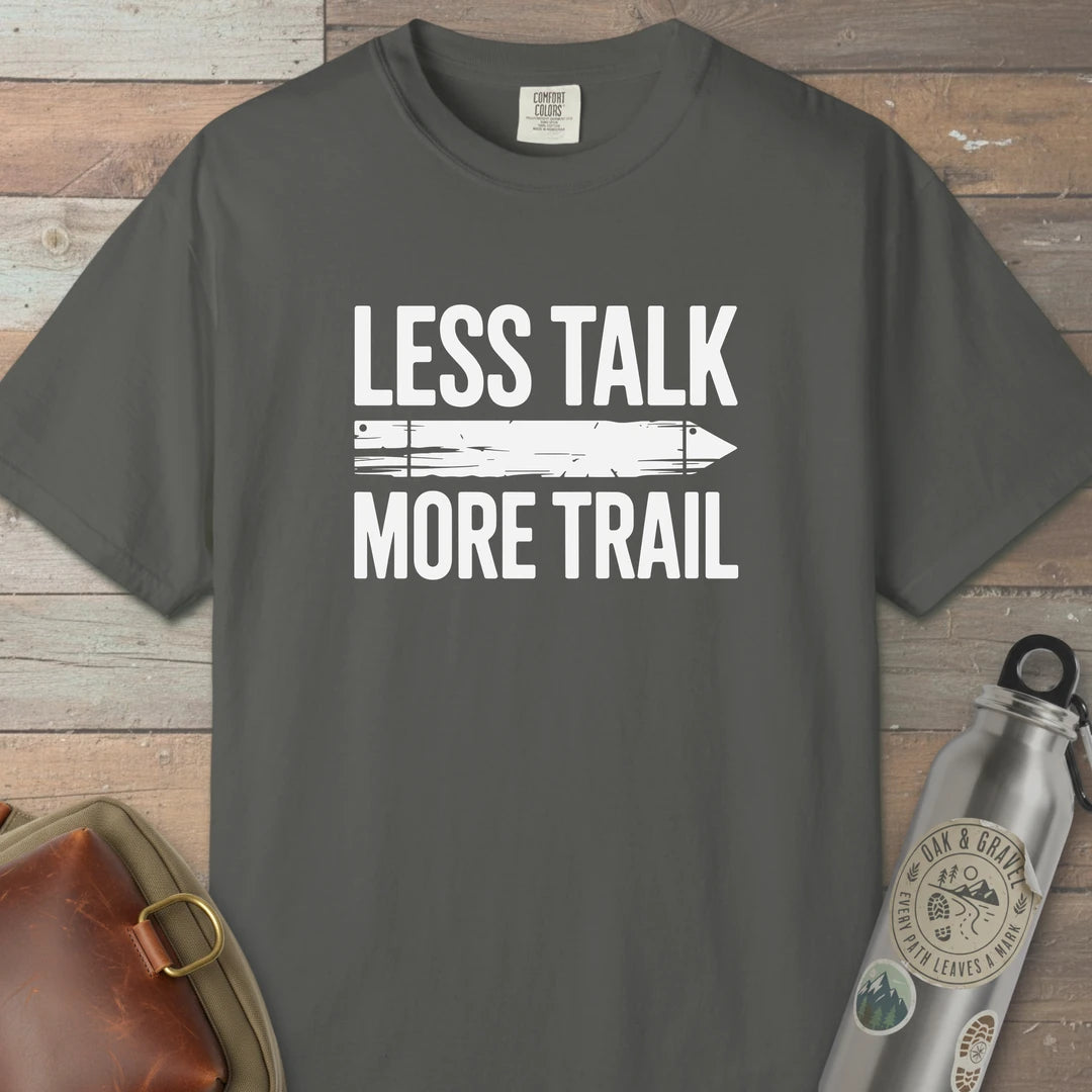 Less Talk More Trail T-Shirt Pepper Outdoor Nature Tee