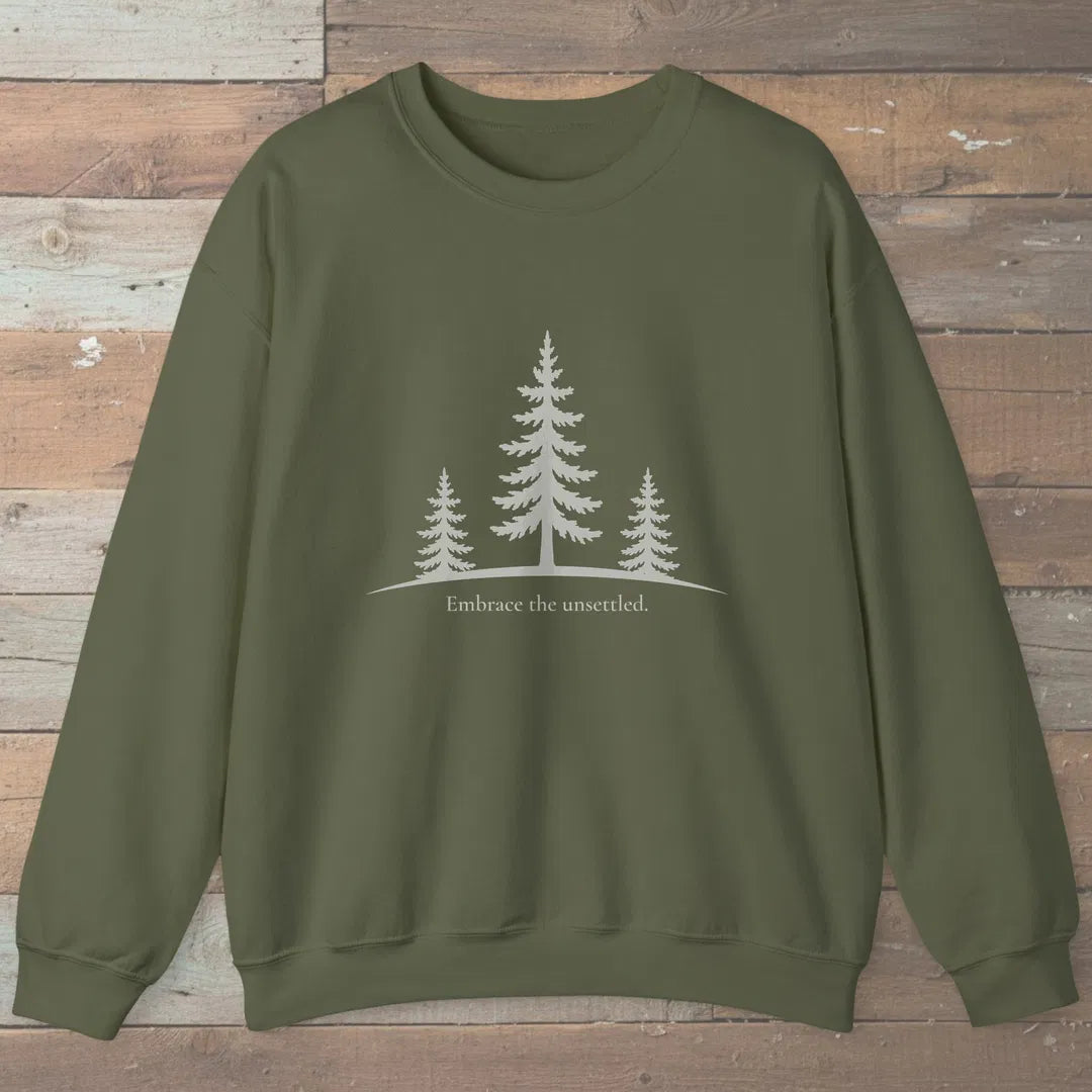 Embrace The Unsettled Sweatshirt Military Green Outdoor Nature Tee