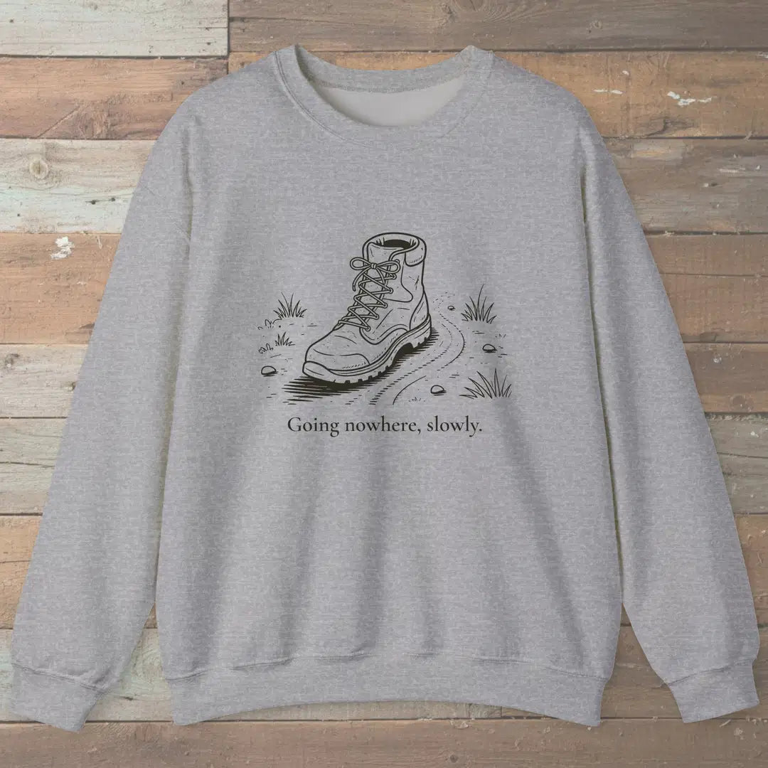 Going Nowhere Slowly Sweatshirt Sport Grey Outdoor Nature Tee