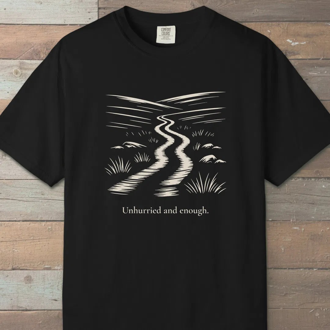 Unhurried And Enough T-Shirt Black Outdoor Nature Tee