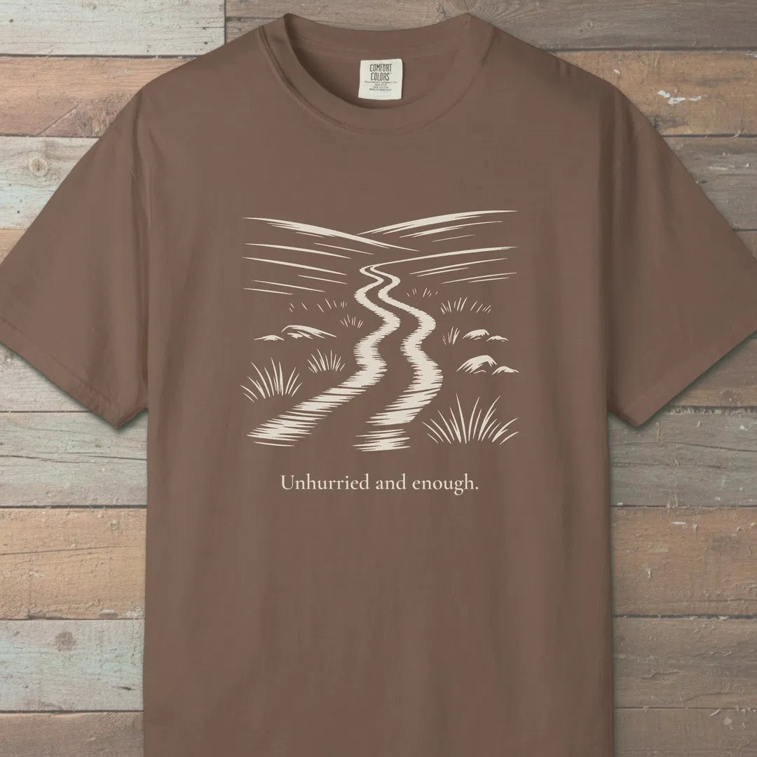 Unhurried And Enough T-Shirt Espresso Outdoor Nature Tee