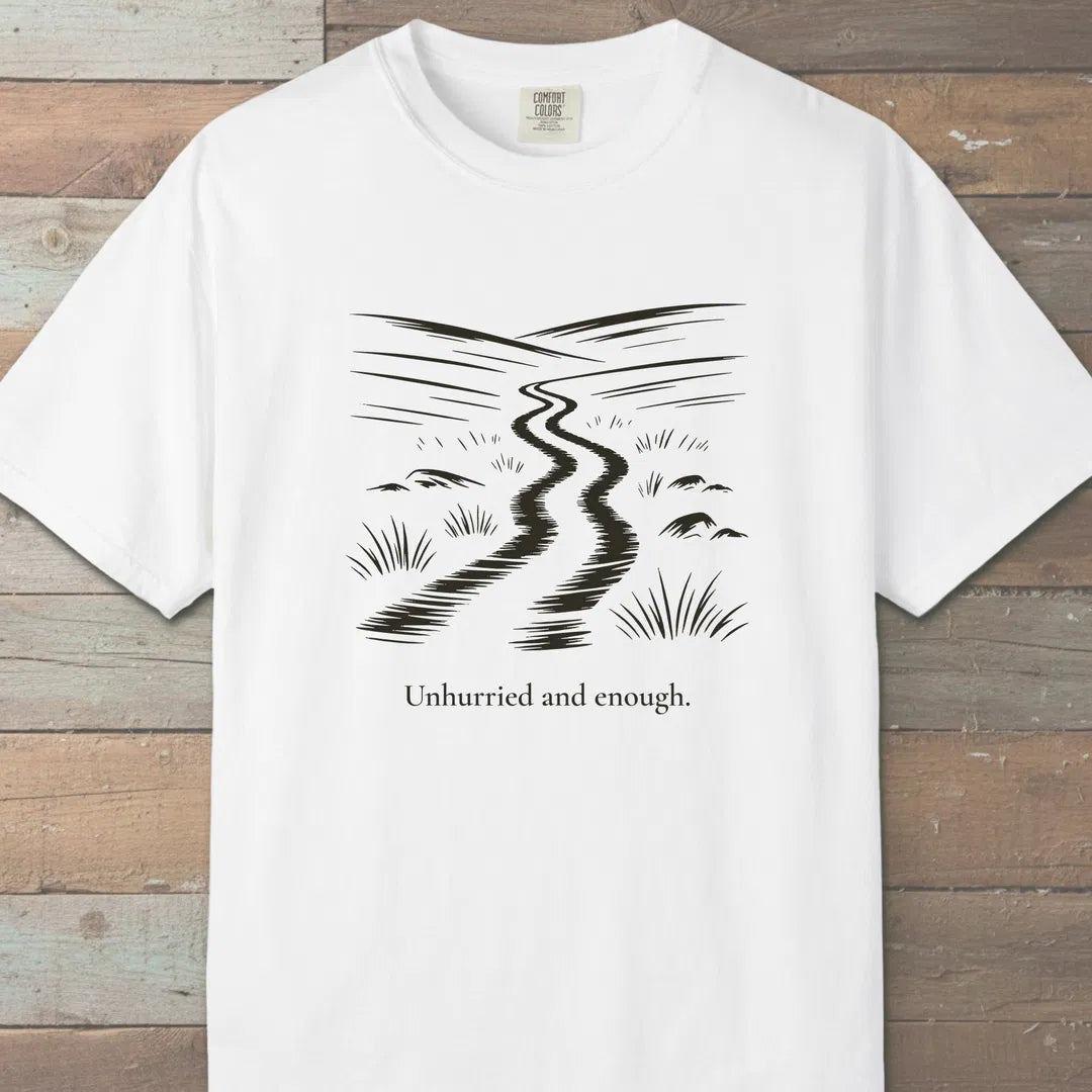 Unhurried And Enough T-Shirt White Outdoor Nature Tee