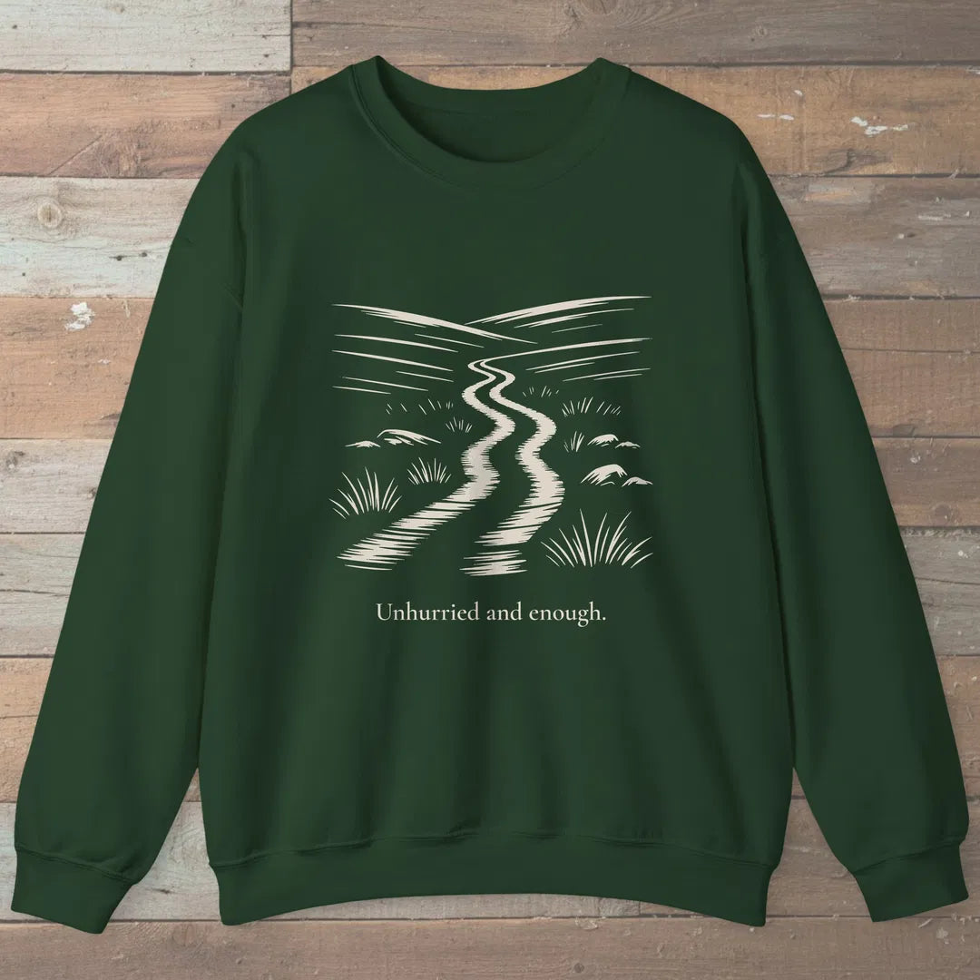 Unhurried And Enough Sweatshirt Forest Green Outdoor Nature Tee