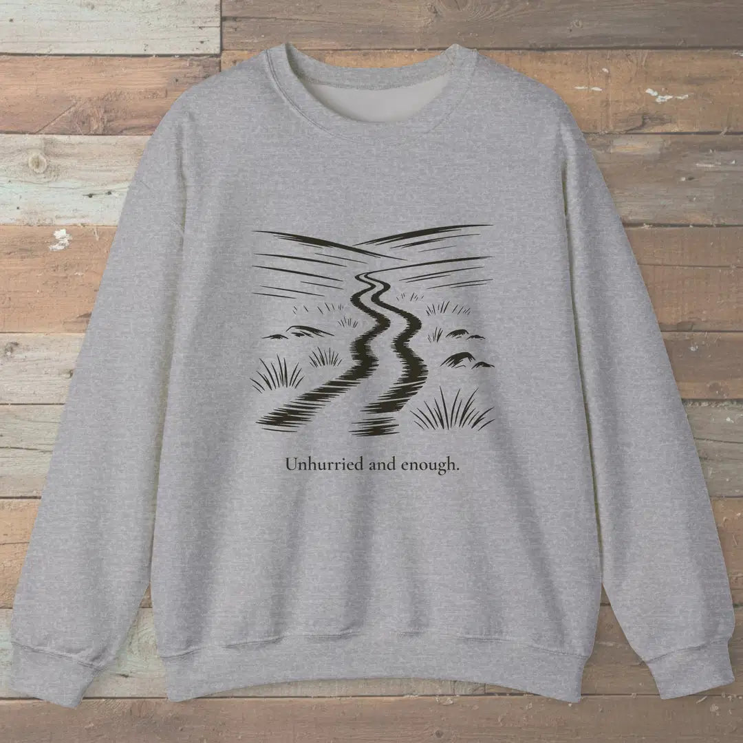 Unhurried And Enough Sweatshirt Sport Grey Outdoor Nature Tee