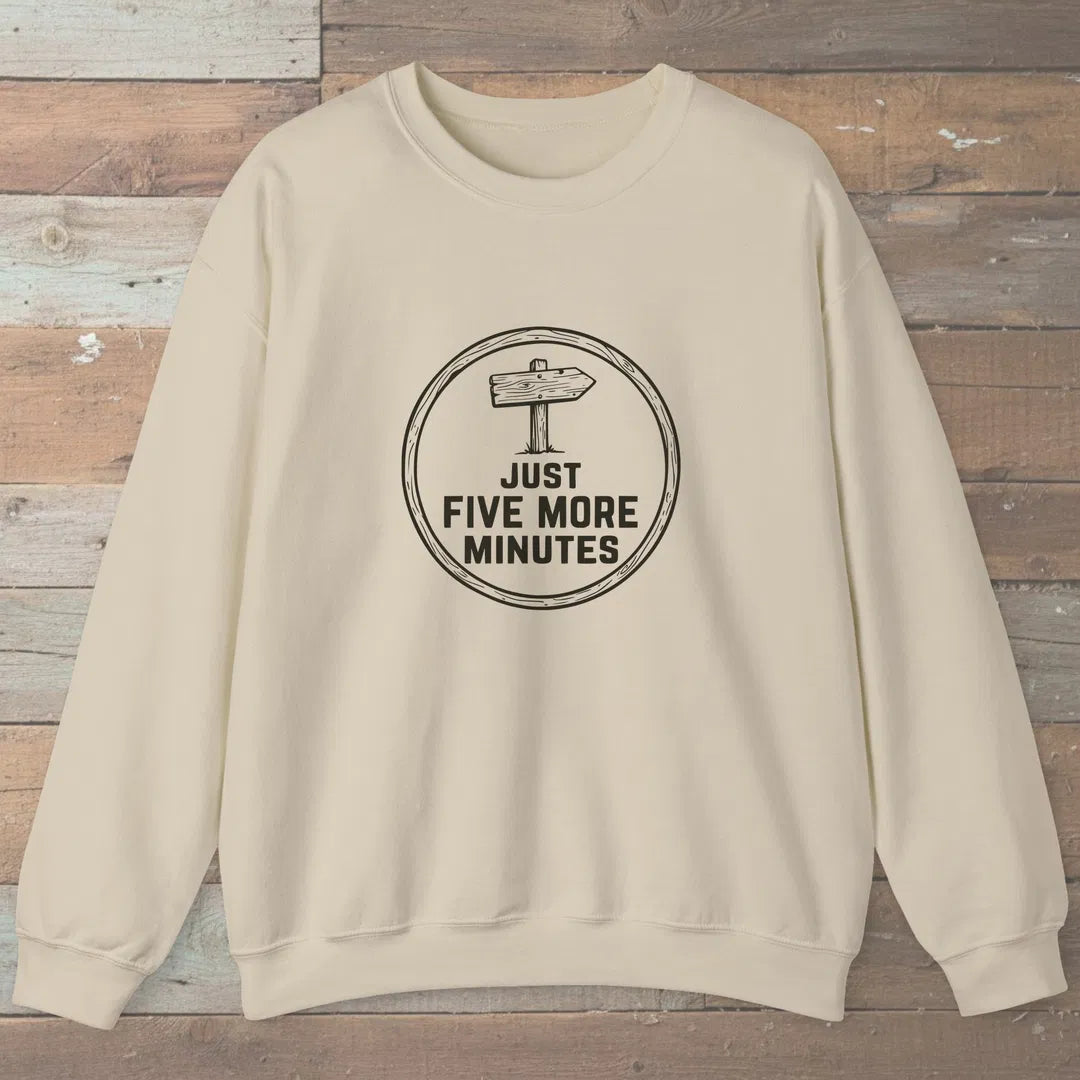 Just Five More Minutes Sweatshirt Sand Outdoor Nature Tee