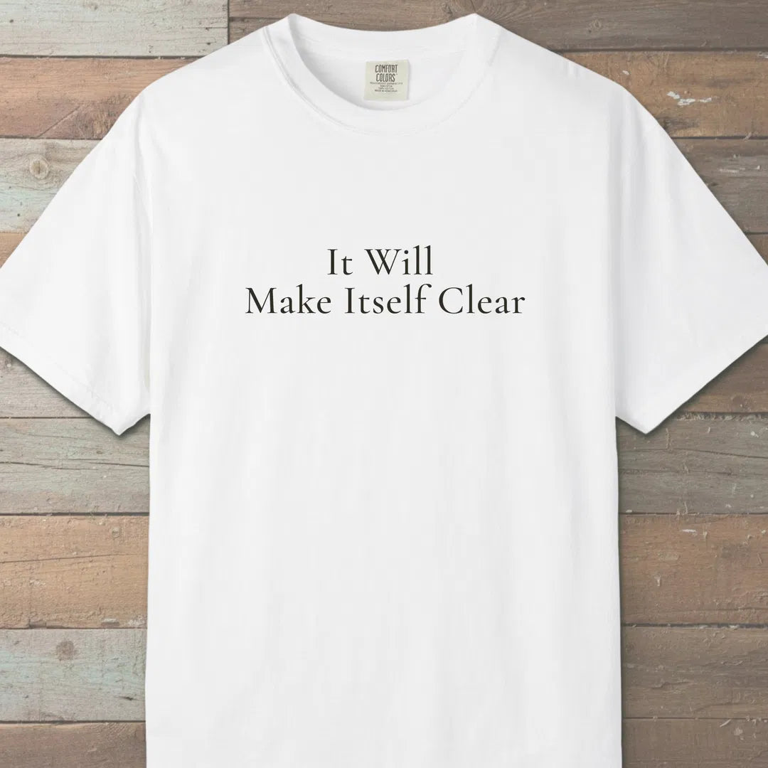 It Will Make Itself Clear T-Shirt White Outdoor Nature Tee