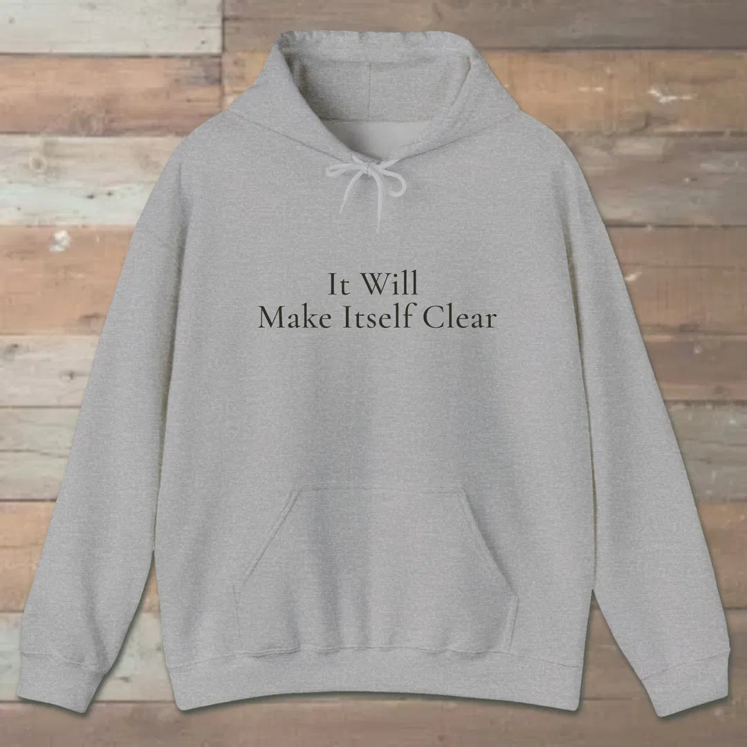 It Will Make Itself Clear Hoodie Sport Grey Outdoor Nature Tee