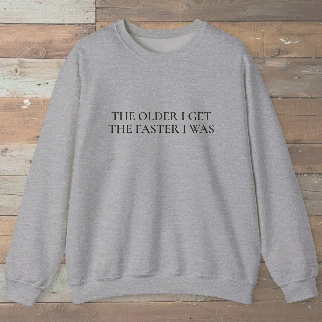 The Older I Get Sweatshirt Sport Grey Outdoor Nature Tee