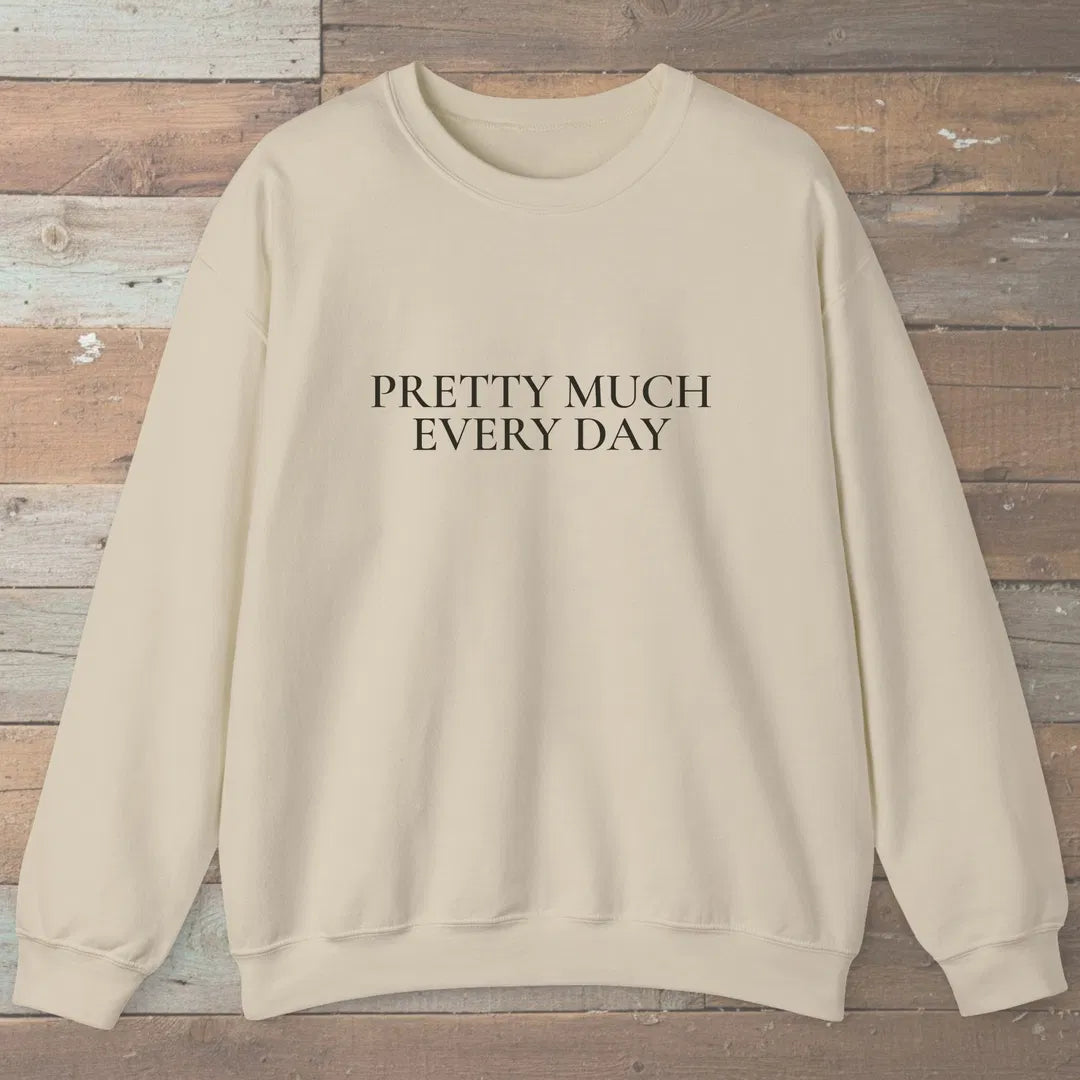 Pretty Much Every Day Sweatshirt Sand Outdoor Nature Tee