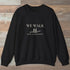 We Walk Sweatshirt Black Outdoor Nature Tee
