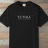 We Walk Most Afternoons T-Shirt Black Outdoor Nature Tee